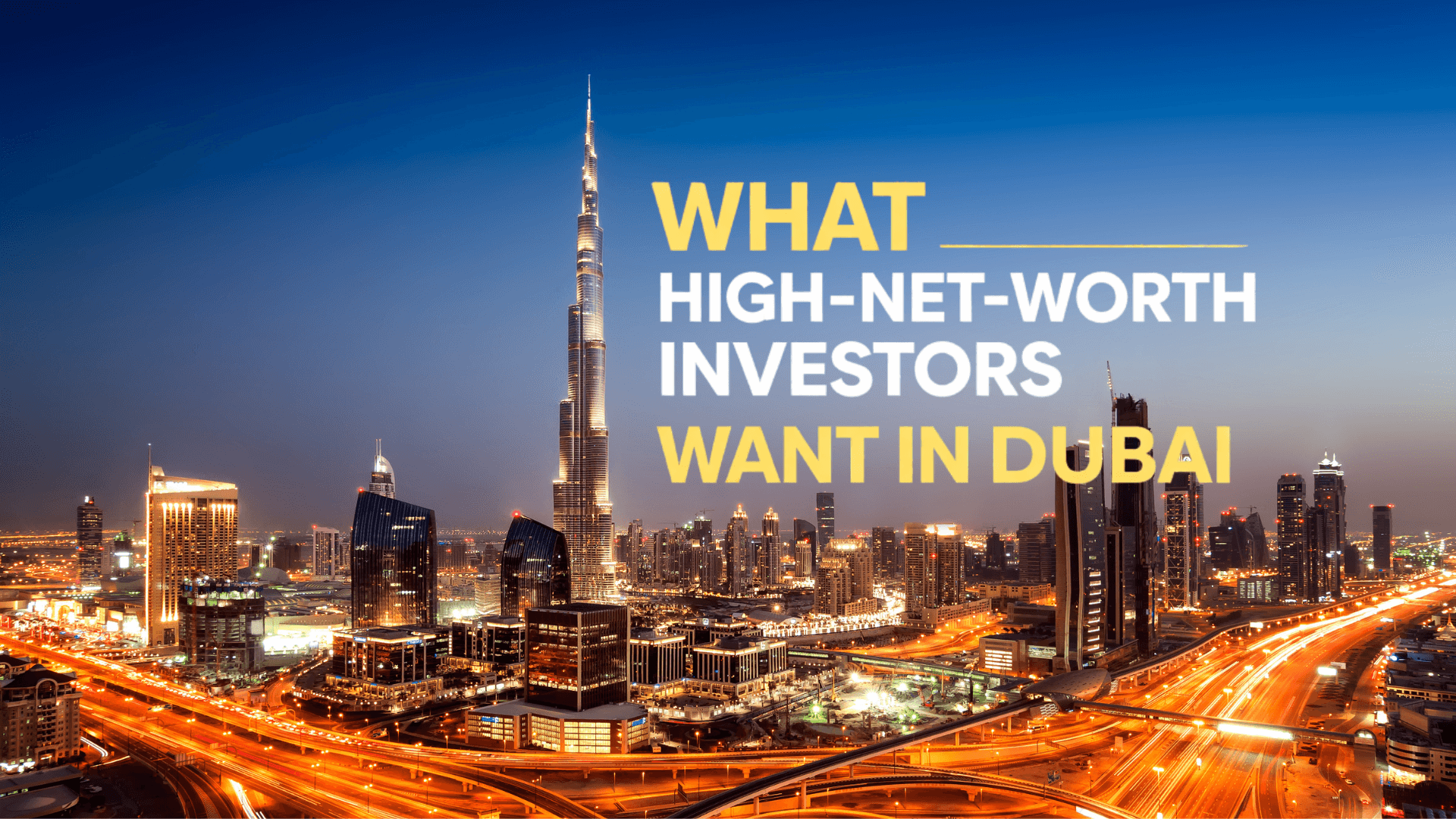 What High-Net-Worth Investors Look for in Dubai Today