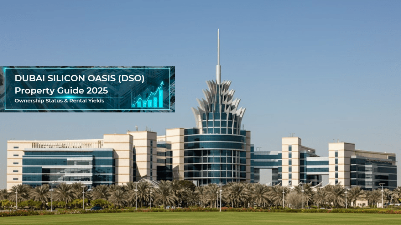 Dubai Silicon Oasis (DSO) Property Guide 2025 – Ownership Status & Rental Yields