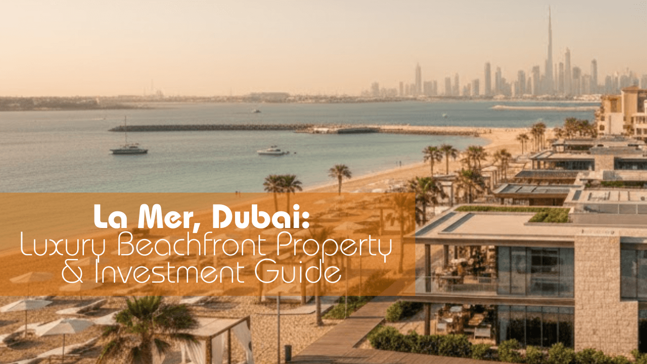 La Mer Dubai: Luxury Beachfront Living, Apartments & Villas Guide 2025