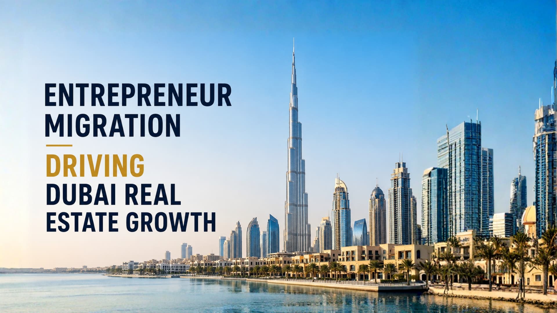 Entrepreneur Migration Driving Dubai Real Estate Growth