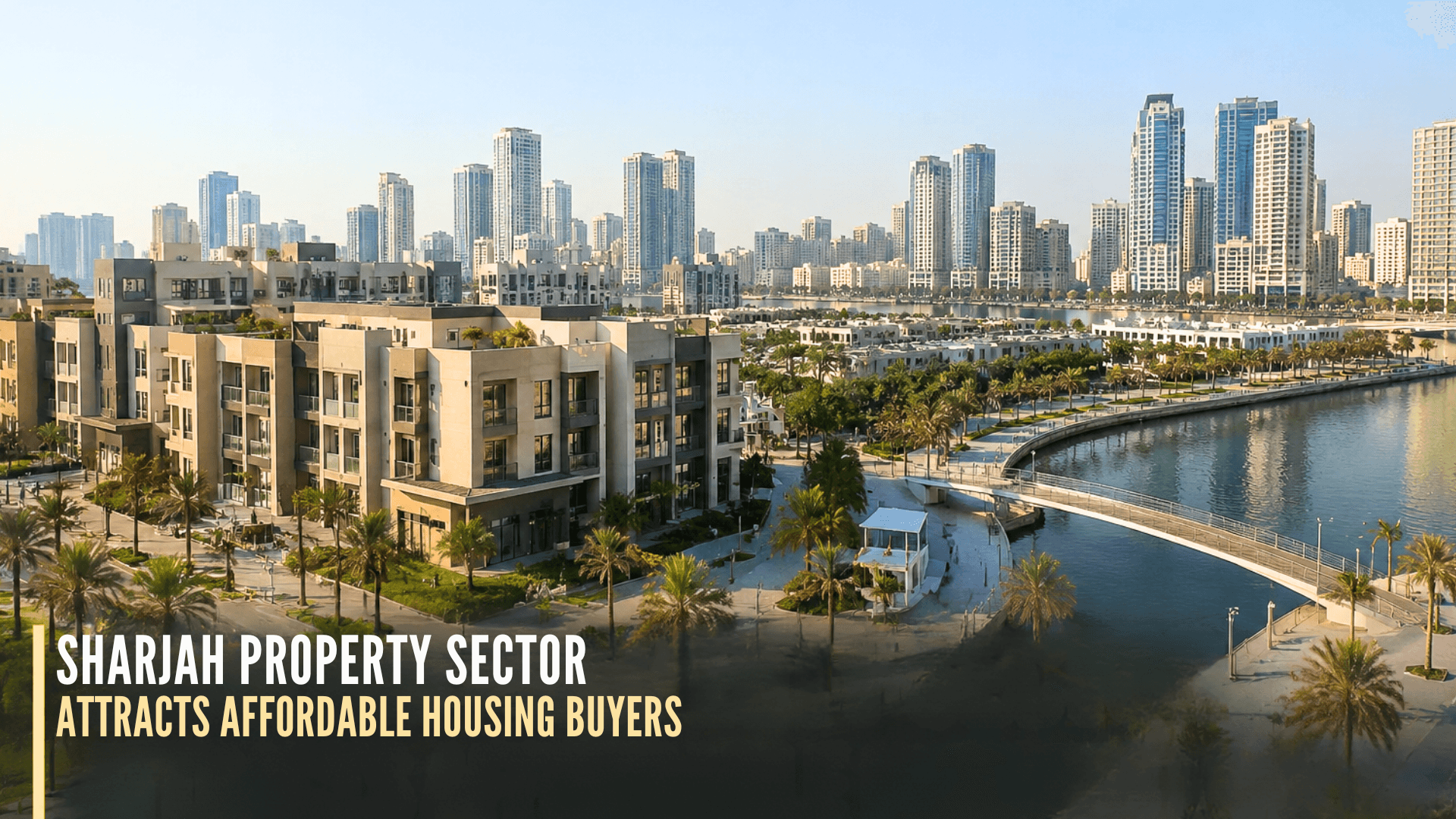 Sharjah Property Sector Attracts Affordable Housing Buyers